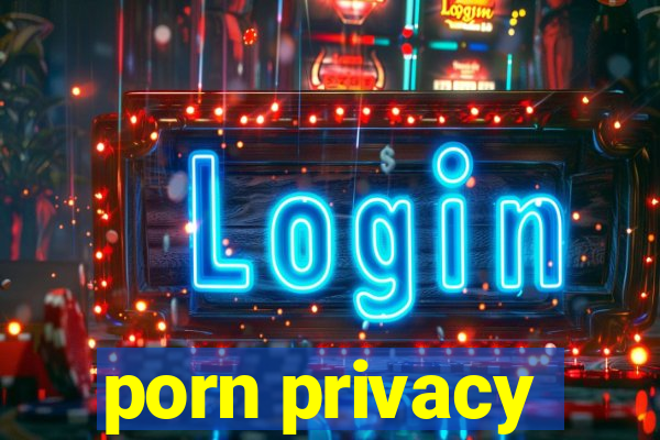 porn privacy